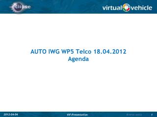 AUTO IWG WP5 Telco 18.04.2012 Agenda