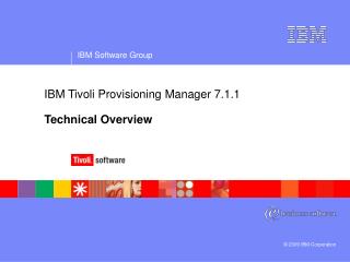 IBM Tivoli Provisioning Manager 7.1.1 Technical Overview