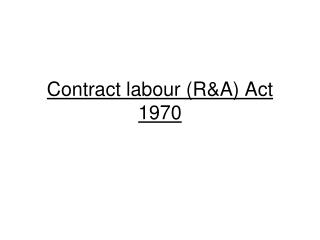 Contract labour (R&amp;A) Act 1970