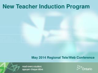New Teacher Induction Program May 2014 Regional Tele/Web Conference