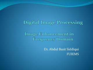 Digital Image Processing Image Enhancement in 				Frequency Domain