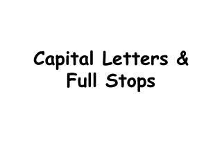 Capital Letters & Full Stops