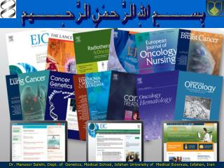 Cancer Genetics دکتر منصور صالحی 1) گروه ژنتیک، دانشکده پزشکی، علوم پزشکی اصفهان