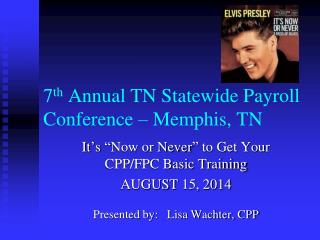 7 th Annual TN Statewide Payroll Conference – Memphis, TN