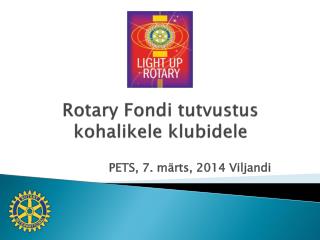 Rotary Fondi tutvustus kohalikele klubidele