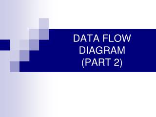 DATA FLOW DIAGRAM ( PART 2 )