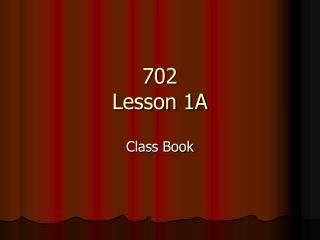 702 Lesson 1A