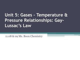 Unit 5: Gases – Temperature &amp; Pressure Relationships: Gay-Lussac’s Law