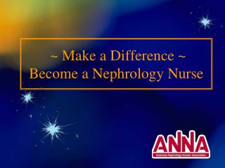 ~ Make a Difference ~ Become a Nephrology Nurse