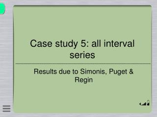 Case study 5: all interval series