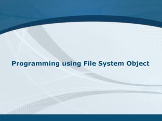 Programming using File System Object