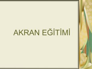 AKRAN EĞİTİMİ