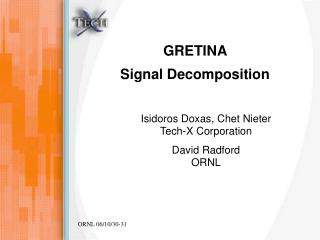 Isidoros Doxas, Chet Nieter Tech-X Corporation David Radford ORNL