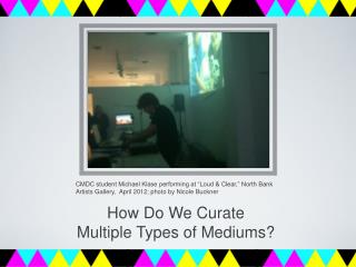 How Do We Curate Multiple Types of Mediums?