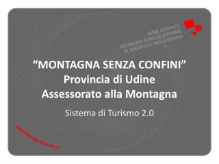 “MONTAGNA SENZA CONFINI” Provincia di Udine Assessorato alla Montagna