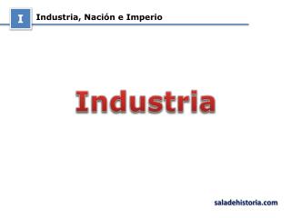 Industria, Nación e Imperio