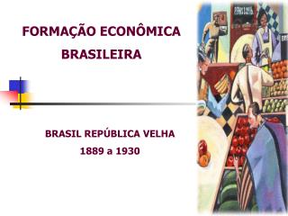 FORMAÇÃO ECONÔMICA BRASILEIRA