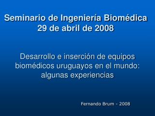 Desarrollo e inserción de equipos biomédicos uruguayos en el mundo: algunas experiencias