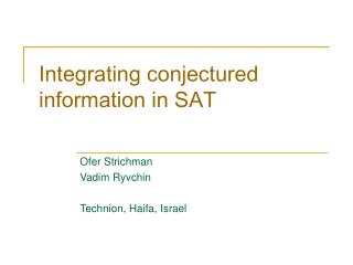 Integrating conjectured information in SAT