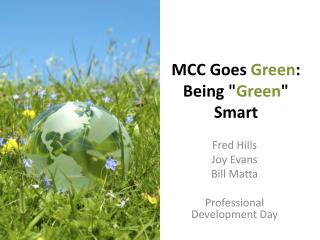 MCC Goes Green : Being &quot; Green &quot; Smart