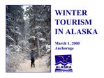 WINTER TOURISM IN ALASKA March 1, 2000 Anchorage