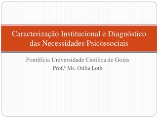 Caracterização Institucional e Diagnóstico das Necessidades Psicossociais