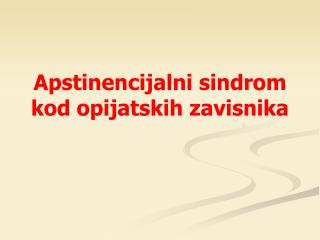 Apstinencijalni sindrom kod opijatskih zavisnika