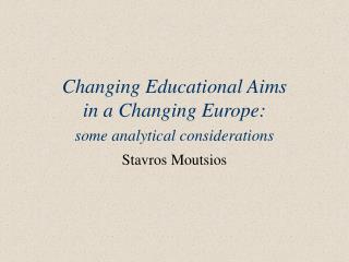 Changing Educational Aims in a Changing Europe: some analytical considerations