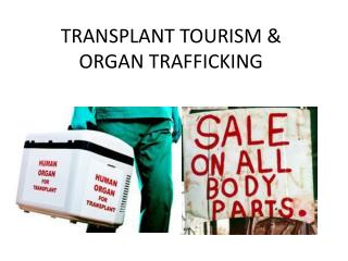 TRANSPLANT TOURISM &amp; ORGAN TRAFFICKING