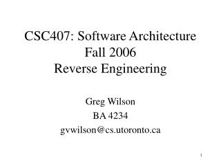 CSC407: Software Architecture Fall 2006 Reverse Engineering