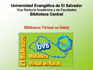 Universidad Evangélica de El Salvador Vice Rectoría Académica y de Facultades Biblioteca Central