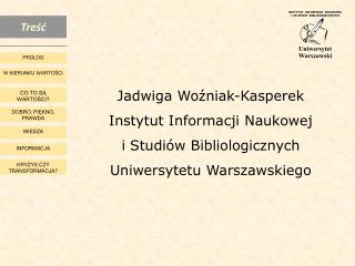 Jadwiga Woźniak-Kasperek Instytut Informacji Naukowej i Studiów Bibliologicznych