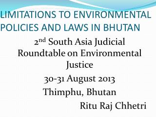 LIMITATIONS TO ENVIRONMENTAL POLICIES AND LAWS IN BHUTAN