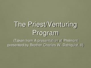 The Priest/Venturing Program