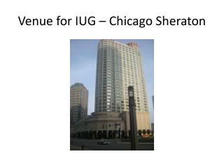 Venue for IUG – Chicago Sheraton