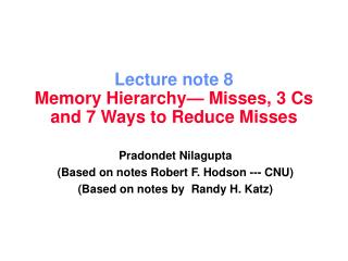 Lecture note 8 Memory Hierarchy— Misses, 3 Cs and 7 Ways to Reduce Misses