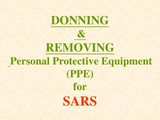 DONNING &amp; REMOVING Personal Protective Equipment (PPE) for SARS