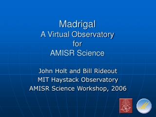 Madrigal A Virtual Observatory for AMISR Science