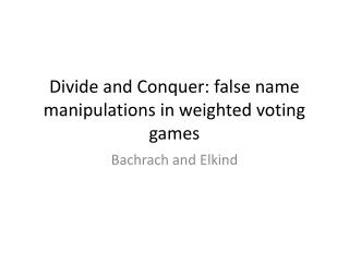 Divide and Conquer: false name manipulations in weighted voting games