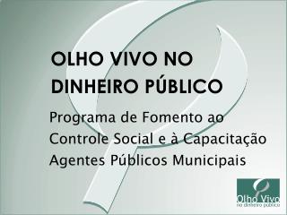 Programa de Fomento ao Controle Social e à Capacitação Agentes Públicos Municipais