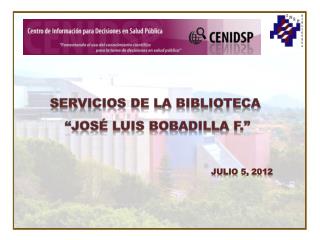 Servicios de la Biblioteca “José Luis Bobadilla F .”