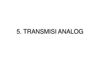 5. TRANSMISI ANALOG