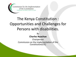 The Kenya Constitution : Opportunities and Challenges for Persons with disabilities.