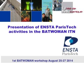 Presentation of ENSTA ParisTech activities in the BATWOMAN ITN
