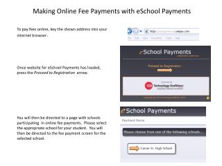 To pay fees online, key the shown address into your internet browser .