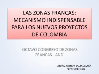 LAS ZONAS FRANCAS: MECANISMO INDISPENSABLE PARA LOS NUEVOS PROYECTOS DE COLOMBIA