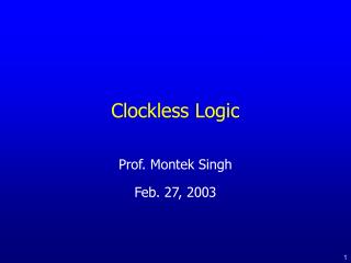 Clockless Logic