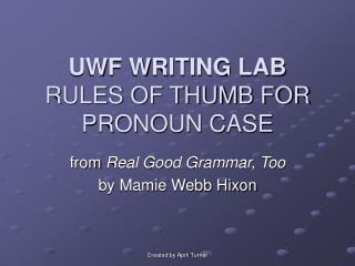 UWF WRITING LAB RULES OF THUMB FOR PRONOUN CASE