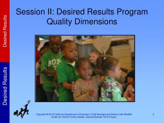 Session II: Desired Results Program Quality Dimensions