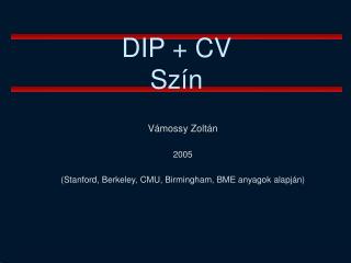 DIP + CV Szín